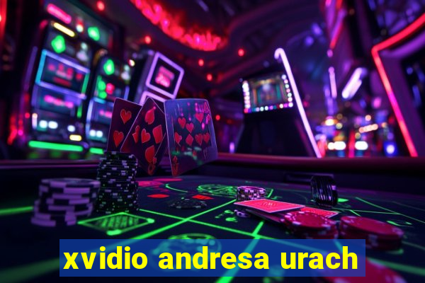 xvidio andresa urach